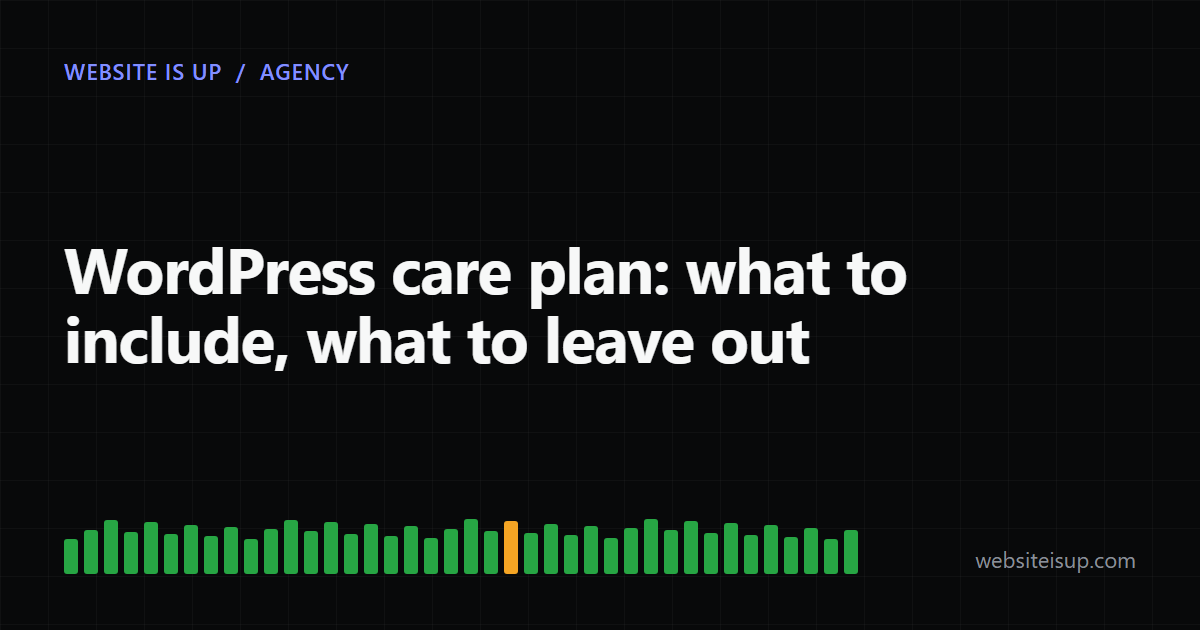 Website is Up banner with the title WordPress care plan: what to include, what to leave out, above a strip of check bars with one amber
