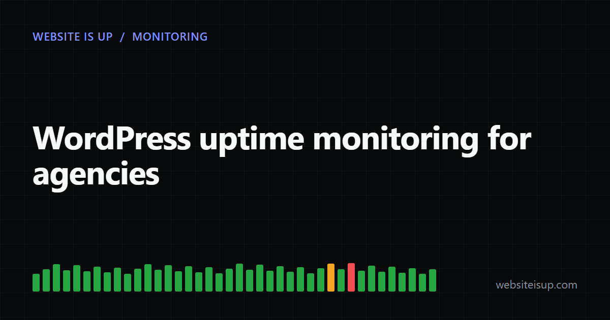 Website is Up banner with the title WordPress uptime monitoring for agencies and a strip of green check bars with one amber and one red